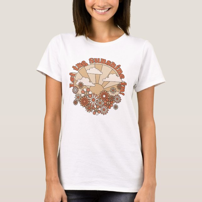 Let the Sunshine In Groovy Daisy Hippie Flowers T-Shirt (Front)