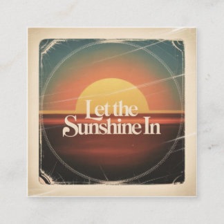 Let The Sunshine In Square Business Card