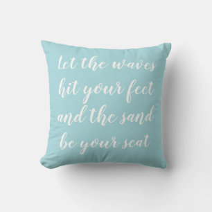 Let the Waves Hit Your Feet Beach Decor Cushion