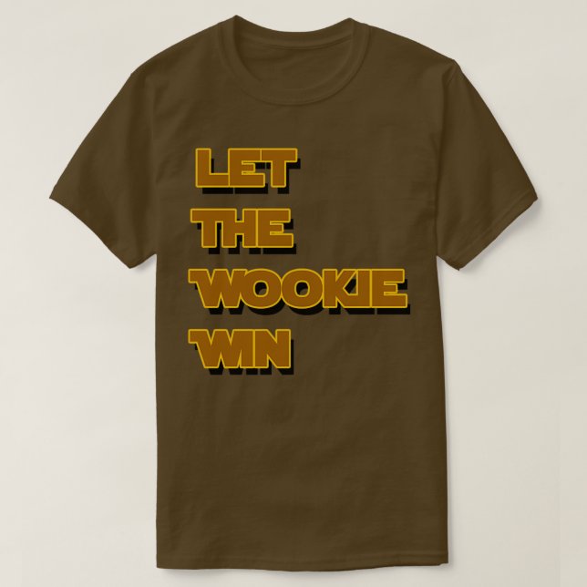 Let The Wookie Win  T-Shirt (Design Front)