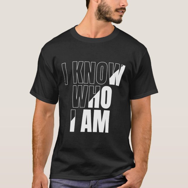 Let The World Know Who You Are T-Shirt (Front)