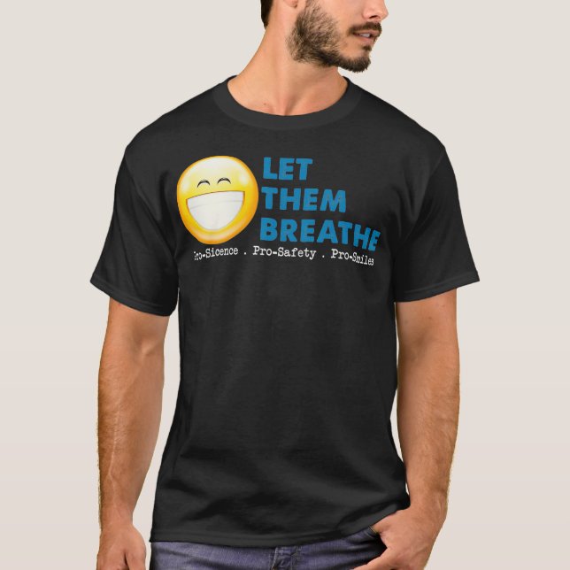 Let Them Breathe Pro Science Pro Safety  Unmask Ou T-Shirt (Front)