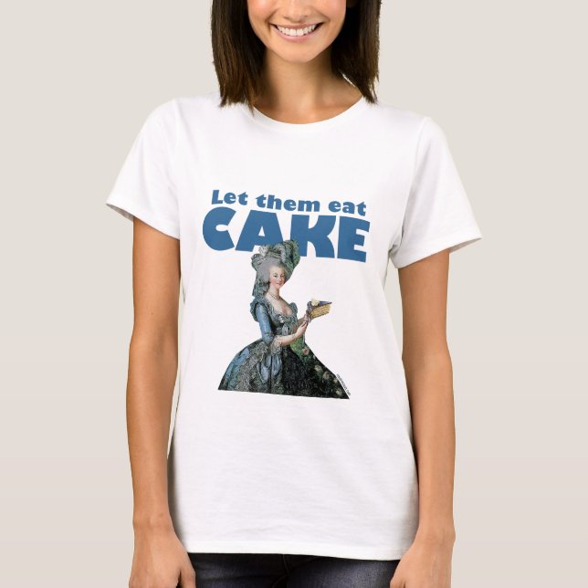 Let Them Eat Cake (light shirt) T-Shirt (Front)