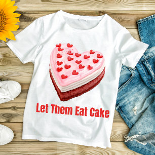 Let Them Eat Cake Marie Antoinette  T-Shirt
