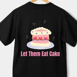 Let Them Eat Cake Marie Antoinette  T-Shirt
