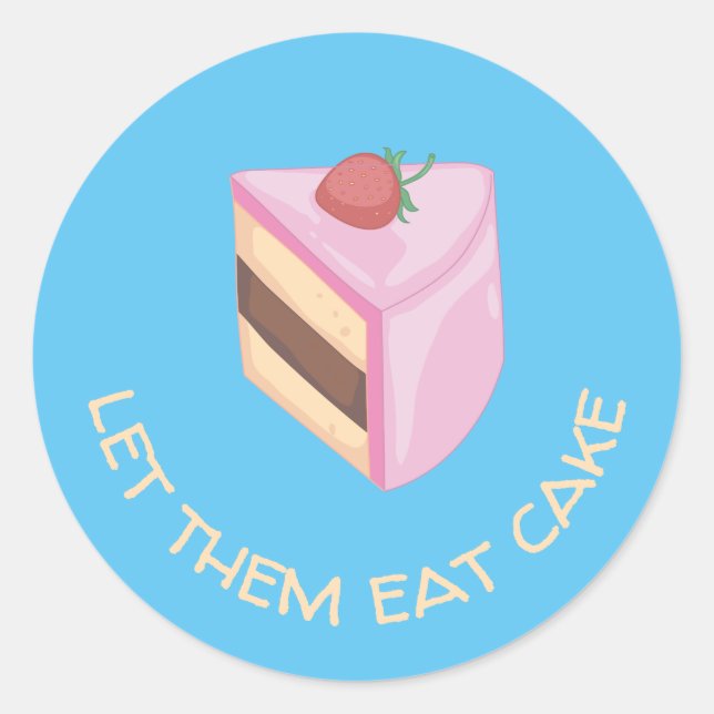 Let Them Eat Cake Slice Round   Classic Round Sticker (Front)