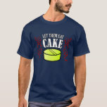 Let Them Eat Cake T-Shirt<br><div class="desc">Show those crazy hopped-up kids you don't care at all if they go crazy gorging themselves on Joss Ackland's Spunky Backpack. This version has white text, for dark shirts.</div>