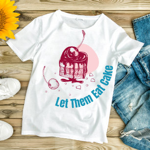 Let Them Eat Cake - Unique Valentine's T-Shirt