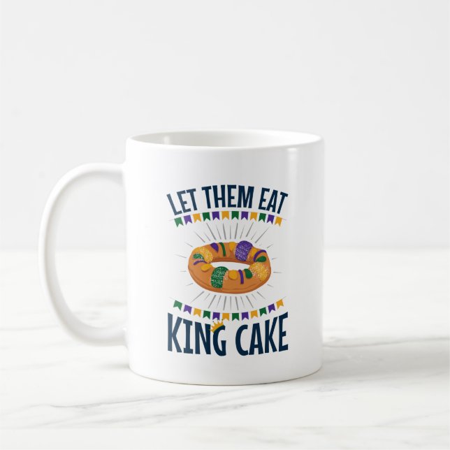 Let Them Eat King Cake Funny Mardi Gras Coffee Mug (Left)