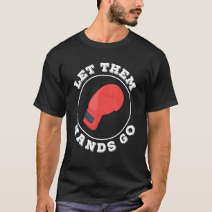 Let Them Hands Go Boxing Trainer Coach T-Shirt