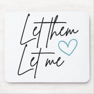 Let Them Let Me Mouse Pad