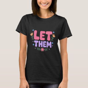 Let Them Misunderstand You 2 Sides Mental Health T-Shirt