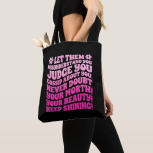 Let Them Misunderstand You Judge You Gossip About Tote Bag