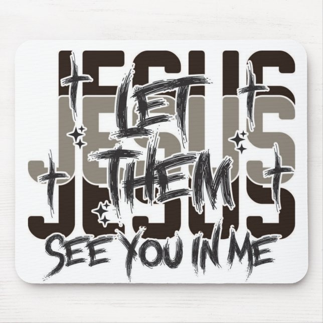Let Them See Jesus in Me Mouse Pad (Front)