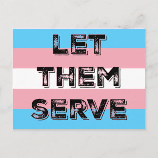 LET THEM SERVE trans* service members protest card