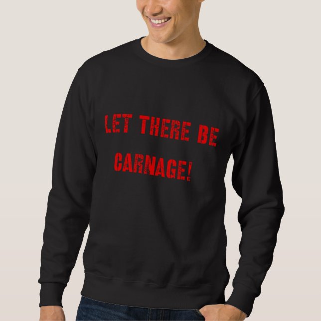 Let There Be Carnage Sweatshirt (Front)