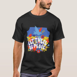 Let There Be Peace Ukraine Peace Ukrain Flag Color T-Shirt