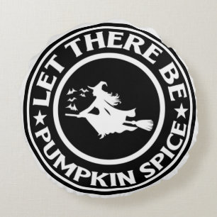 Let There Be Pumpkin Spice Round Cushion