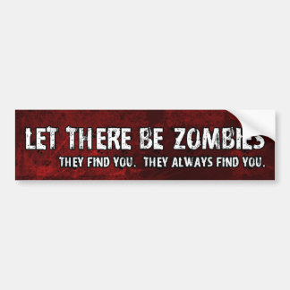 Let There Be Zombies Bumper Sticker