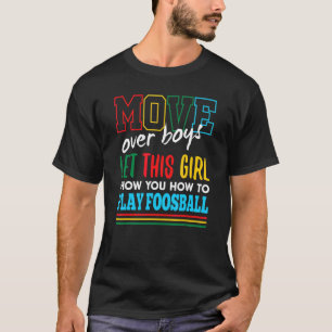 Let This Girl Show You How To Play Foosball Funny T-Shirt
