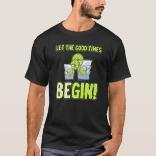 Let Times Good Begin Party Saying Gintonic T-Shirt