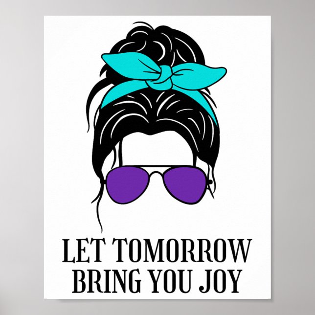 Let Tomorrow Bring You Joy Suicide Prevention Awar Poster (Front)