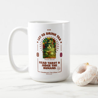 Let us Drink Tea, Read Tarot, and Judge Humans Mug
