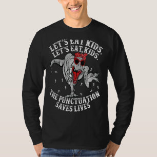 Let us Eat Kids Punctuation Saves Lives Women Girl T-Shirt