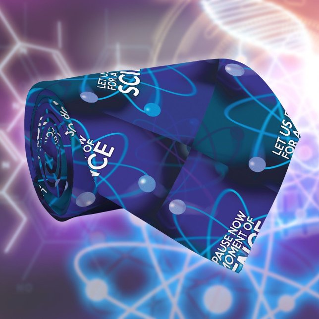 LET US PAUSE NOW FOR A MOMENT OF SCIENCE TIE (LET US PAUSE NOW FOR A MOMENT OF SCIENCE TIE)