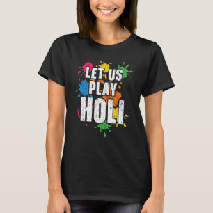 Let Us Play Holi Hinduism Hindu Buddhist Holi Fest T-Shirt