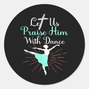 Let Us Praise Him With Dance Psalm  Classic Round Sticker