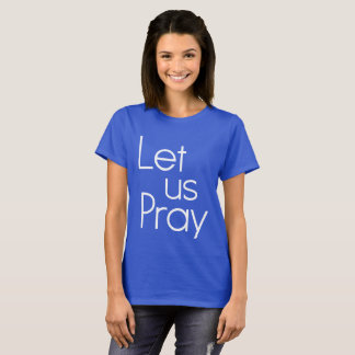 Let Us Pray T-shirt