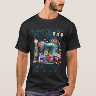 Let Us Sew Funny Sewing Quilting Cute Floral Sewin T-Shirt