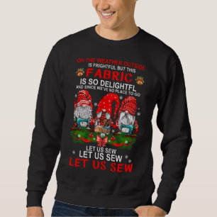 Let Us Sew Gnomes Christmas Sweatshirt