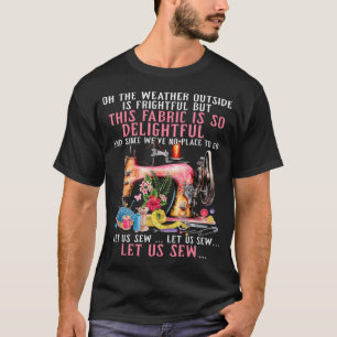 Let Us Sew Sewing Funny Quilt Sayings Sewer Quilte T-Shirt