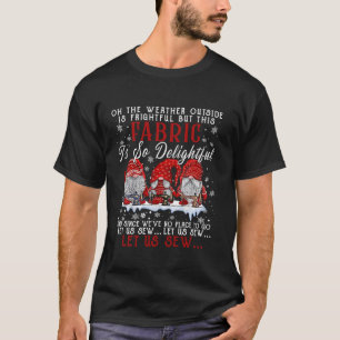Let Us Sew Three Gnomes Sewing Quilting Christmas T-Shirt