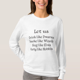Let us sing like elves party like hobbits T-Shirt