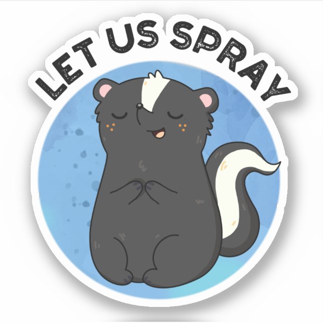 Let Us Spray Funny Skunk Pun  (Front)