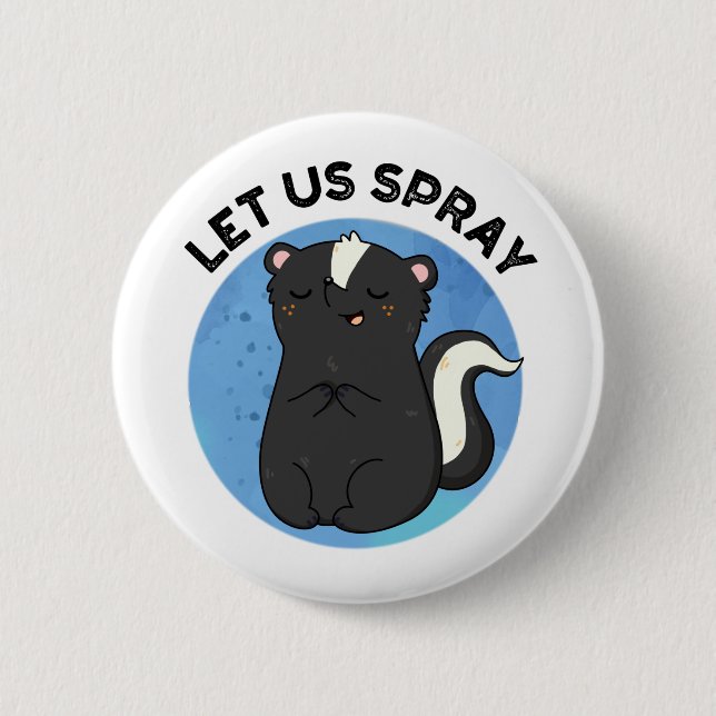 Let Us Spray Funny Skunk Pun 6 Cm Round Badge (Front)