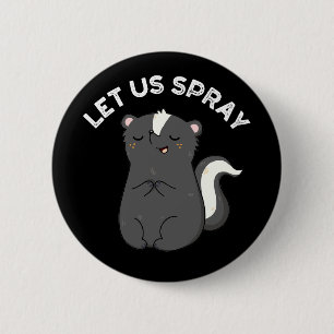 Let Us Spray Funny Skunk Pun Dark BG 6 Cm Round Badge