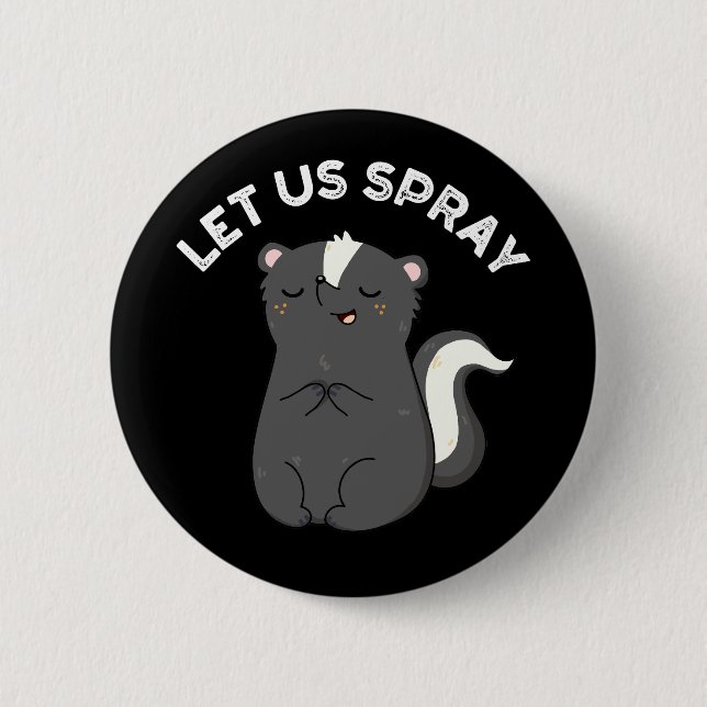 Let Us Spray Funny Skunk Pun Dark BG 6 Cm Round Badge (Front)