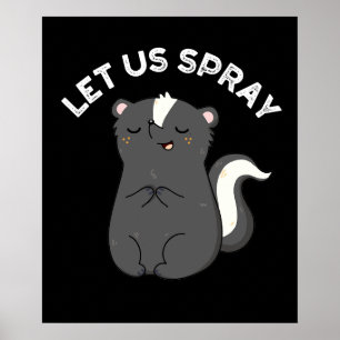 Let Us Spray Funny Skunk Pun Dark BG Poster
