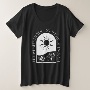 Let Whatever You Do Today Be Enough T-Shirt Plus Size T-Shirt