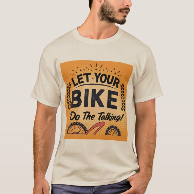 Let Your Bike Do the Talking T-Shirt (Front)