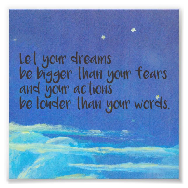 Let Your Dreams be Bigger than Your Fears Photo Print (Front)