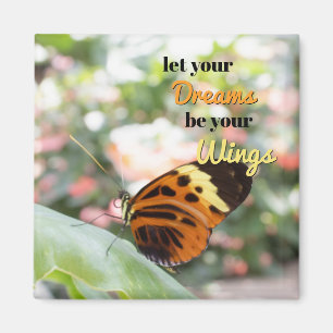 Let Your Dreams be Your Wings Butterfly Magnet