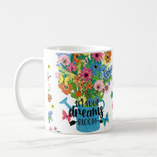 Let your dreams bloom coffee mug