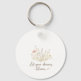 Let Your Dreams Bloom | Soft Floral Motivation Art Key Ring