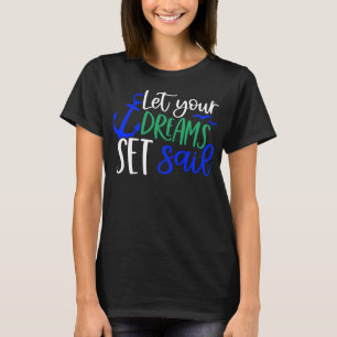 Let Your Dreams Set Sail Inspirational T-Shirt