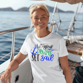 Let Your Dreams Set Sail Inspirational Women's T-Shirt